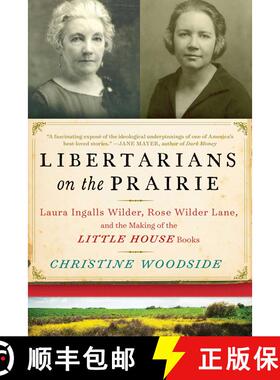 【3-4周达】Libertarians on the Prairie: Laura Ingalls Wilder, Rose Wilder Lane, and the Making of the... [9781628728651]
