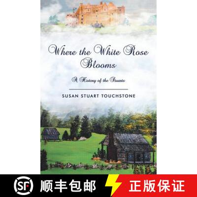 【3-4周达】Where the White Rose Blooms: A History of the Stuarts [9781982206710]