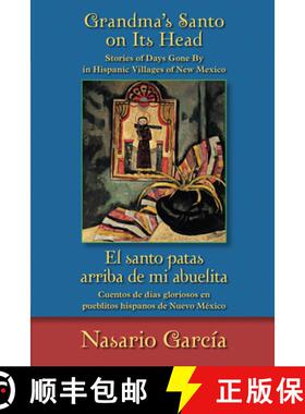 【3-4周达】Grandma's Santo on Its Head / El santo patas arriba de mi abuelita: Stories of Days Gone B... [9780826353283]
