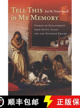 【3-4周达】Tell This in My Memory: Stories of Enslavement from Egypt, Sudan, and the Ottoman Empire [9780804782333]
