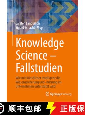 【3-4周达】Knowledge Science - Fallstudien : Wie mit Künstlicher Intelligenz die Wissenssicherung un... [9783658411541]