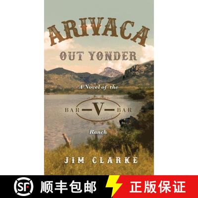 【3-4周达】Arivaca Out Yonder: A Novel of the Bar-V-Bar Ranch [9781641848657]