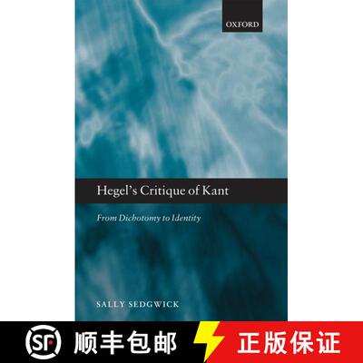【3-4周达】精装 Hegel's Critique of Kant: From Dichotomy to Identity [9780199698363]