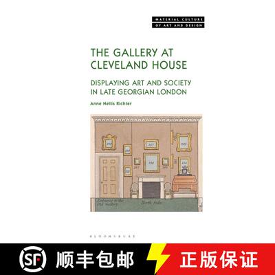 【3-4周达】精装 The Gallery at Cleveland House: Displaying Art and Society in Late Georgian London [9781350372757]