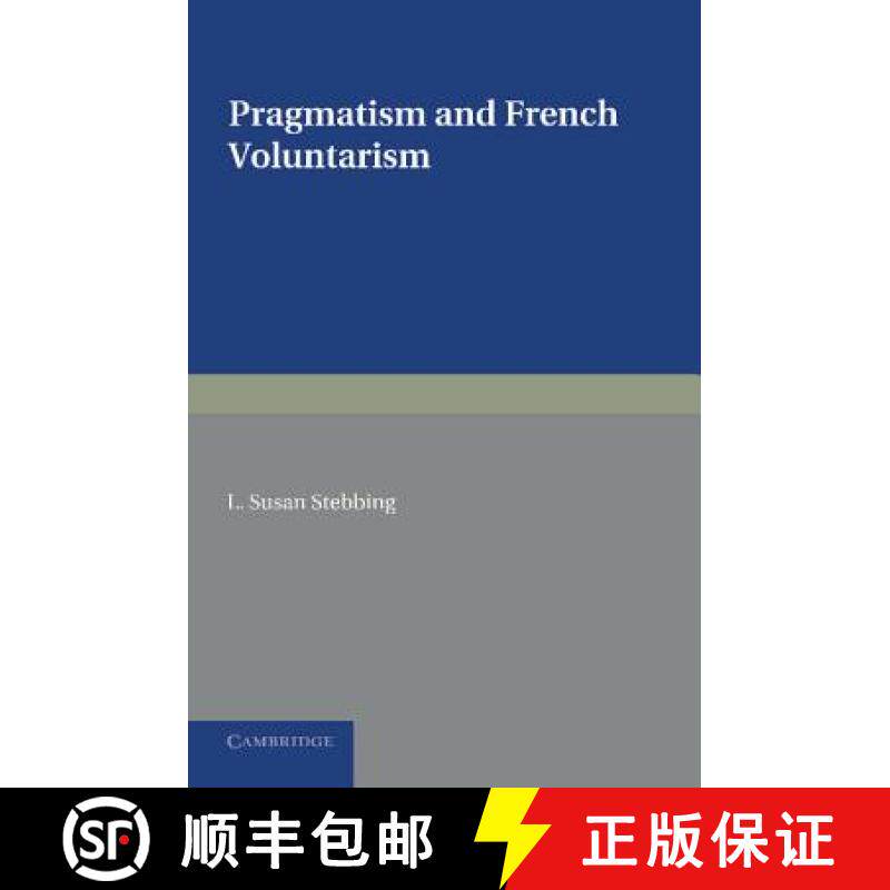 【3-4周达】Pragmatism and French Voluntarism: With Especial Reference to the Notion of Truth in the D... [9781107626638]