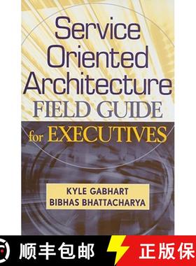 【3-4周达】Service Oriented Architecture (SOA) Field Guide for Executives [9780470260913]