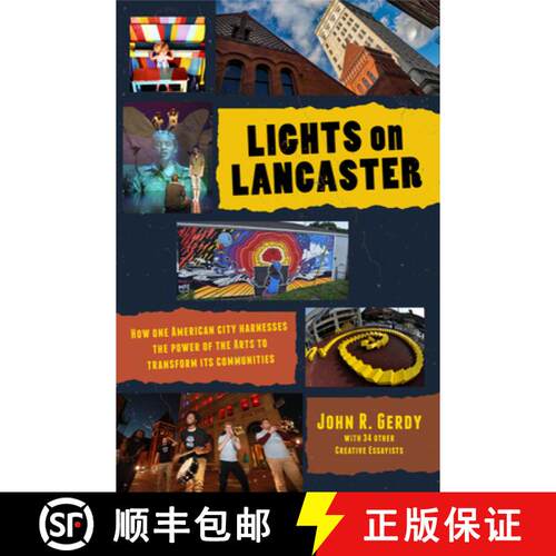 预订 精装 Lights on Lancaster: How One American City Harnesses the Power of the Arts to Transform Its... [9781970107418]