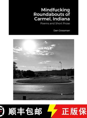 【3-4周达】Mindfucking Roundabouts of Carmel, Indiana: Poems and Short Prose [9781387905553]