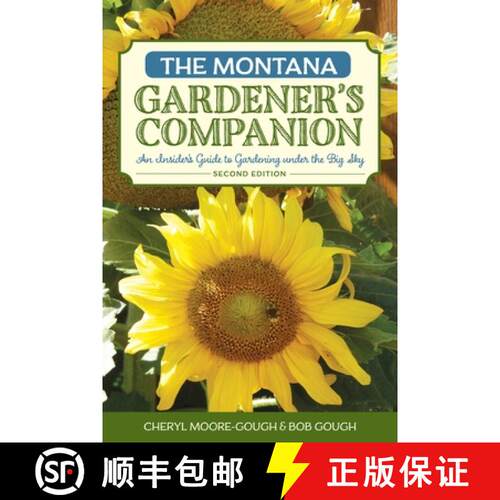 【3-4周达】The Montana Gardener's Companion: An Insider's Guide to Gardening under the Big Sky, 2nd E... [9781493010691]