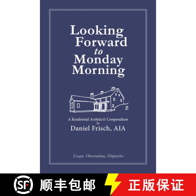 【4周达】Looking Forward to Monday Morning : A Residential Architect's Compendium [9781961856493]