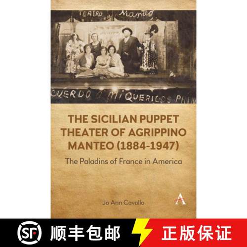 【3-4周达】The Sicilian Puppet Theater of Agrippino Manteo (1884-1947) : The Paladins of France in Am... [9781839993947]