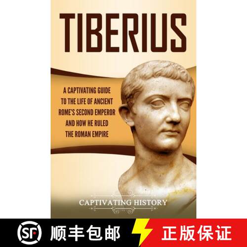 【3-4周达】Tiberius: A Captivating Guide to the Life of Ancient Rome's Second Emperor and How He Rule... [9781647480851]