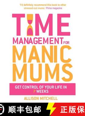 【3-4周达】Time Management For Manic Mums: Get Control of Your Life in 7 Weeks [9781848509672]