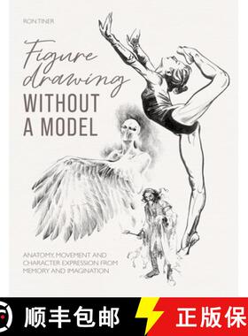 【3-4周达】Figure Drawing without a Model: Anatomy, Movement and Character Expression from Memory and... [9781446310144]