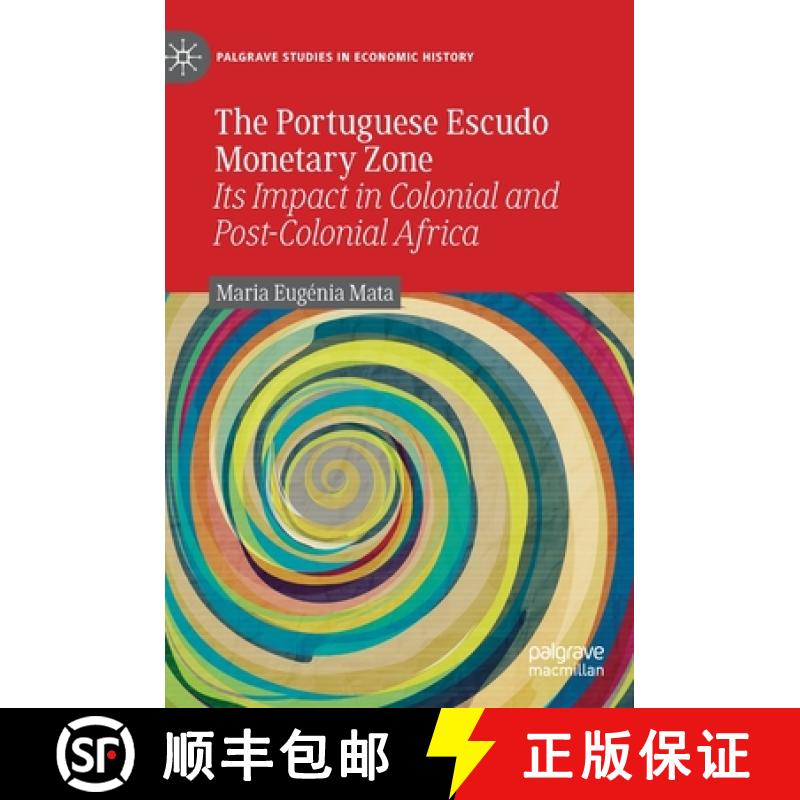 【4周达】The Portuguese Escudo Monetary Zone : Its Impact in Colonial and Post-Colonial Africa [9783030338565]
