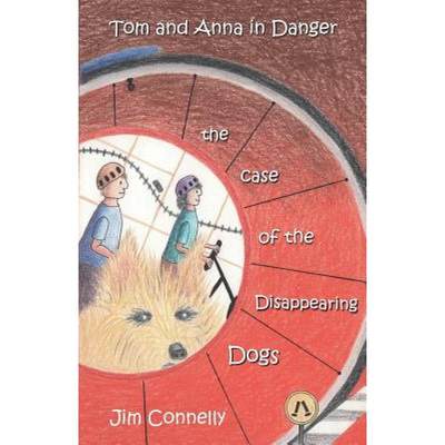 【4周达】Tom and Anna in Danger: The Case of the Disappearing Dogs [9780992454722]