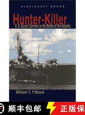 【3-4周达】Hunter-Killer : U.S. Escort Carriers in the Battle of the Atlantic [9781591149958]