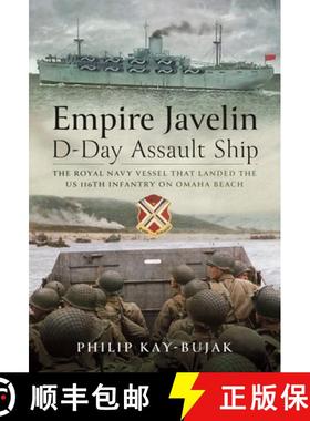【3-4周达】Empire Javelin, D-Day Assault Ship: The Royal Navy Vessel That Landed the Us 116th Infantr... [9781399035811]