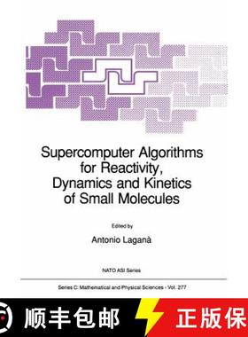 【3-4周达】Supercomputer Algorithms for Reactivity, Dynamics and Kinetics of Small Molecules [9789401069151]