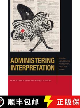 【3-4周达】Administering Interpretation: Derrida, Agamben, and the Political Theology of Law [9780823283798]