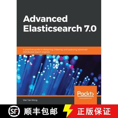 预订 Advanced Elasticsearch 7.0 : A practical guide to designing, indexing, and querying advanced dis... [9781789957754]