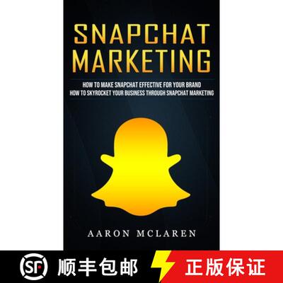 【3-4周达】Snapchat Marketing: How to Make Snapchat Effective for Your Brand (How to Skyrocket Your B... [9781774857434]