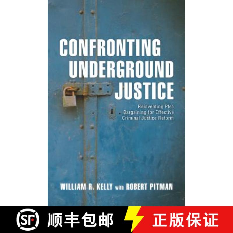 【3-4周达】Confronting Underground Justice : Reinventing Plea Bargaining for Effective Criminal Justi... [9781538106488]