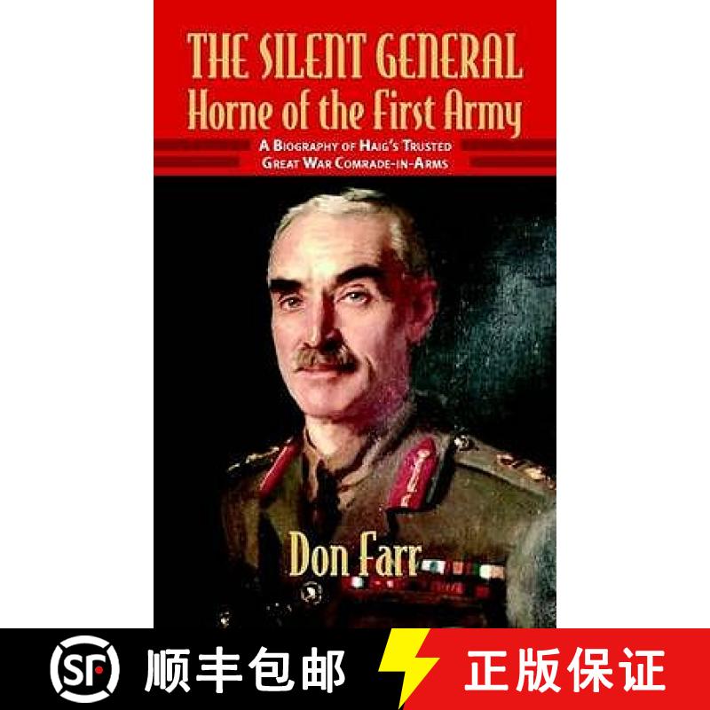【2-3周达】The Silent General - Horne of the First Army: A Biography of Haig's Trusted Great War Comr... [9781906033477]