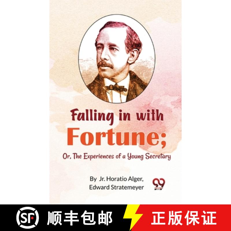 【2-3周达】Falling in with Fortune; Or, The Experiences of a Young Secretary: Or, the Experiences of ... [9789357273015]