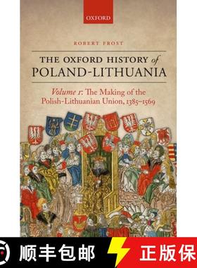 【3-4周达】The Oxford History of Poland-Lithuania: Volume I: The Making of the Polish-Lithuanian Unio... [9780198208693]