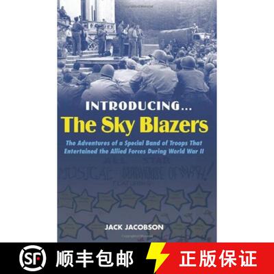 【3-4周达】Introducing...The Sky Blazers: The Adventures of a Special Band of Troops That Entertained... [9781597972857]