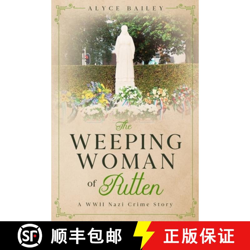 【3-4周达】The Weeping Woman of Putten: A WWII Nazi Crime Story [9781535617468]