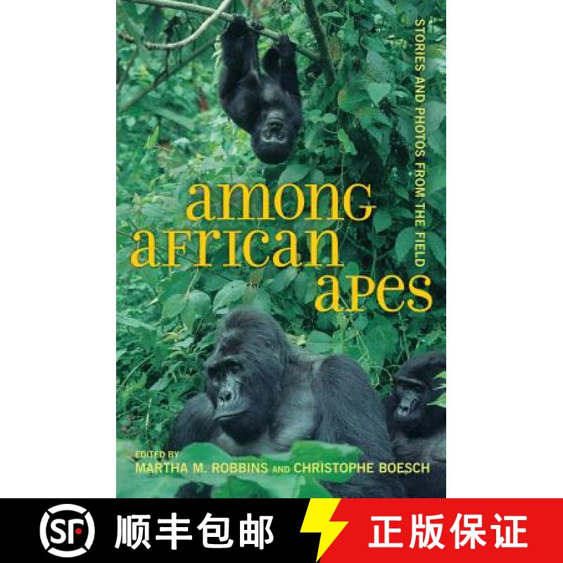 预订 Among African Apes: Stories and Photos from the Field [9780520267107]