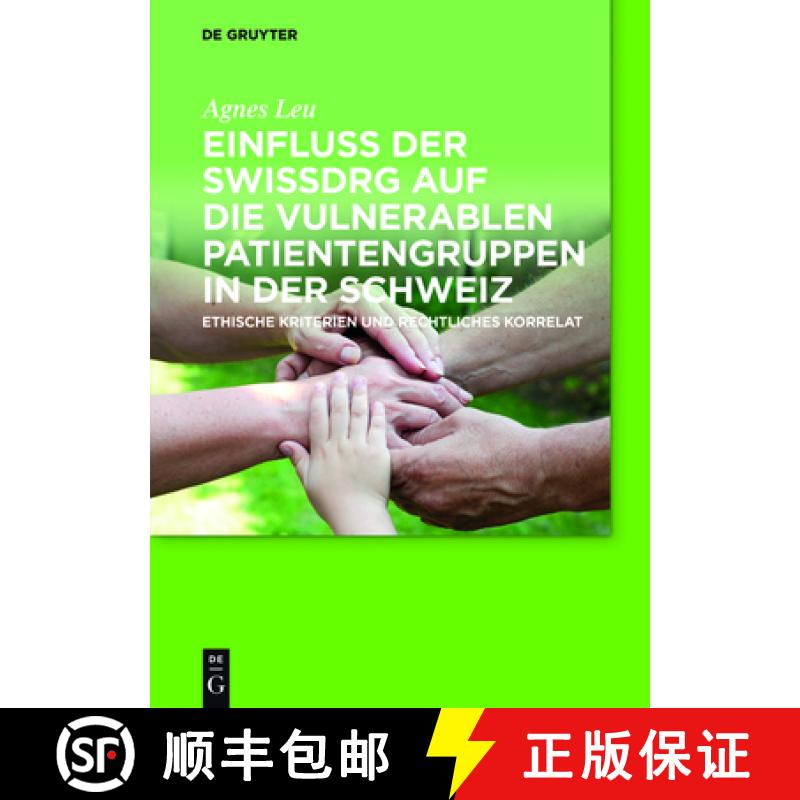 【3-4周达】Einfluss Der Swissdrg Auf Die Vulnerablen Patientengruppen in Der Schweiz: Ethische Kriter... [9783110415919]
