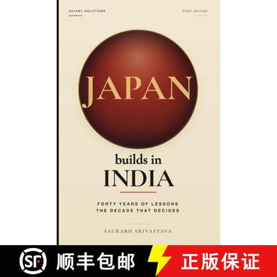 【3-4周达】Japan Builds in India: Forty Years of Lessons. the Decade That Decides. [9788168691414]