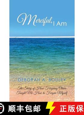 预订 Merciful, I Am: The Story of How Forgiving Others Taught Me How to Forgive Myself [9781982205485]