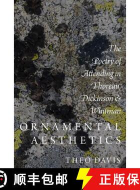 【3-4周达】Ornamental Aesthetics: The Poetry of Attending in Thoreau, Dickinson, and Whitman [9780190467517]