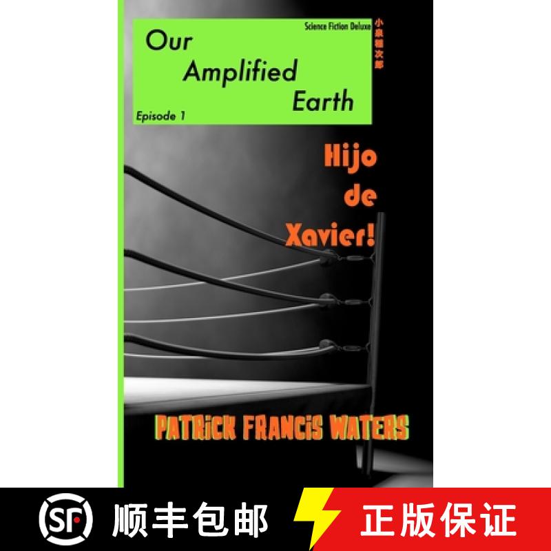 【2-3周达】Our Amplified Earth, Episode 1, Hijo De Xavier [9781957174099]