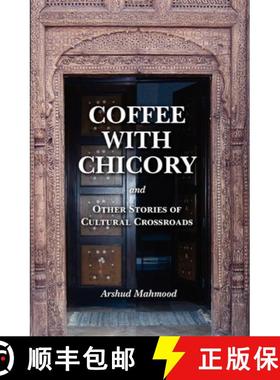预订 Coffee With Chicory: And Other Stories of Cultural Crossroads [9780615401133]