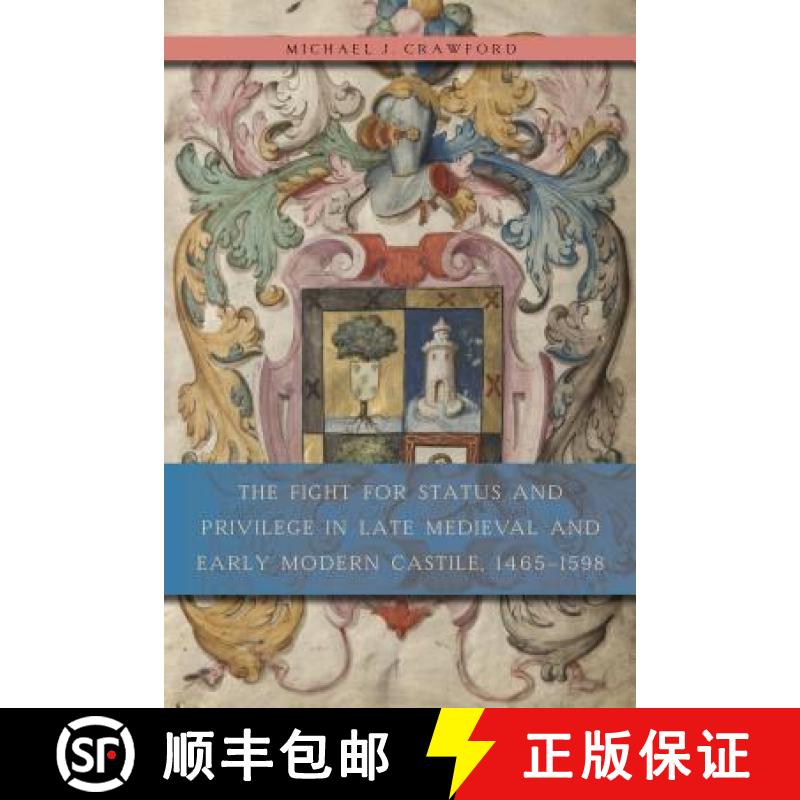 【3-4周达】The Fight for Status and Privilege in Late Medieval and Early Modern Castile, 1465-1598 [9780271062891]