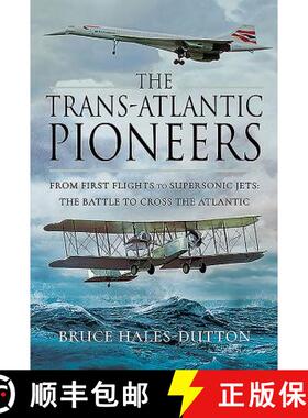 【3-4周达】The Trans-Atlantic Pioneers: From First Flights to Supersonic Jets - The Battle to Cross t... [9781526732170]