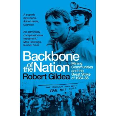 【4周达】Backbone of the Nation: Mining Communities and the Great Strike of 1984-85 [9780300277906]