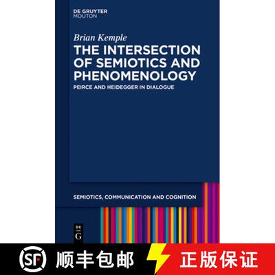 【3-4周达】The Intersection of Semiotics and Phenomenology: Peirce and Heidegger in Dialogue [9781501514333]