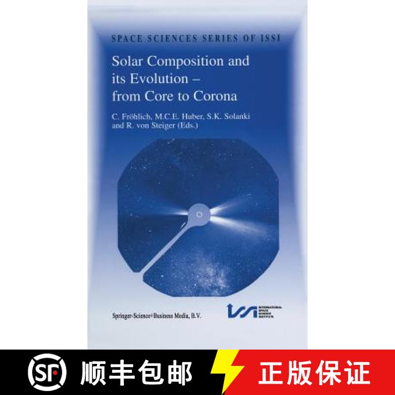 【3-4周达】Solar Composition and Its Evolution -- From Core to Corona: Proceedings of an Issi Worksho... [9780792354963]