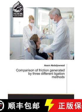 预订 Comparison of friction generated by three different ligation methods [9786202357982]