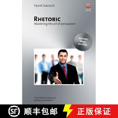 【3-4周达】Rhetoric - Mastering the Art of Persuasion: From the First Steps to a Perfect Presentation [9783769315929]