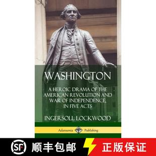 Heroic ... Acts Drama War Revolution American 4周达 Washington 9780359749430 the and Independence Five