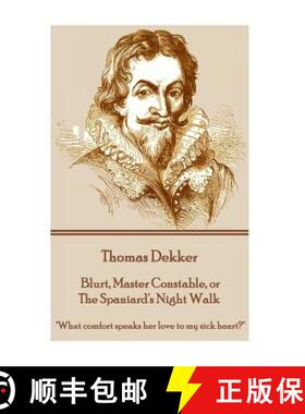 【3-4周达】Thomas Dekker - Blurt, Master Constable, or The Spaniard's Night Walk: What comfort speaks... [9781785437465]