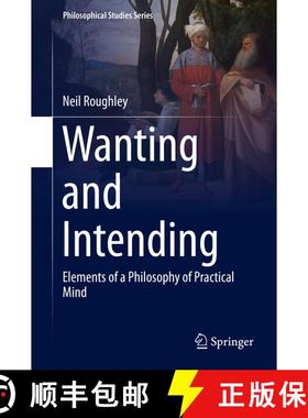 【3-4周达】Wanting and Intending : Elements of a Philosophy of Practical Mind (1st ed. 2016) (1st ed.... [9789401773850]