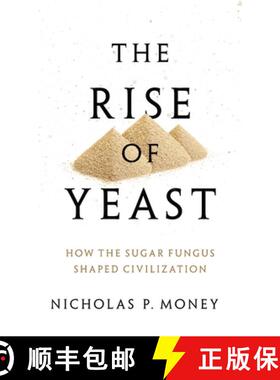 【3-4周达】The Rise of Yeast: How the sugar fungus shaped civilisation [9780198749707]